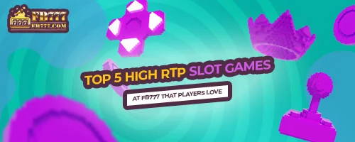 Top 5 High RTP Slot Games at FB777 That Players Love